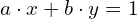 a \cdot x + b \cdot y = 1